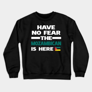 Mozambican Is Here Mozambique Crewneck Sweatshirt